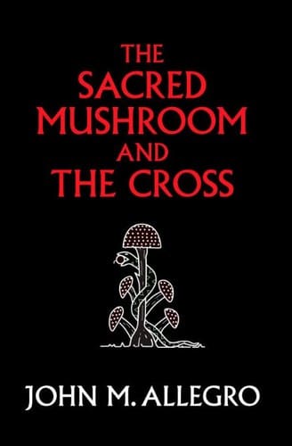 Cover of The Sacred Mushroom and the Cross